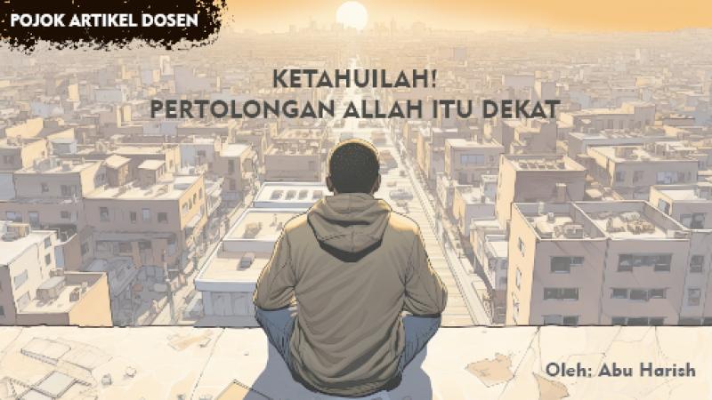 KETAHUILAH! PERTOLONGAN ALLAH ITU DEKAT